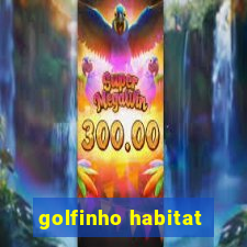 golfinho habitat